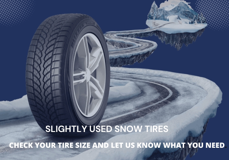 <b>NEED SNOW TIRES? WE HAVE LOTS. LET US KNOW THE TIRE SIZE<br>